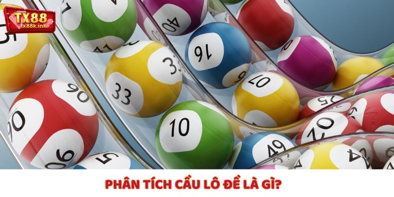 Bạn đã biết gì về phân tích cầu lô đề ?