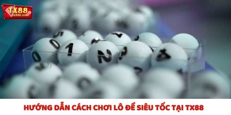 Đăng ký nhanh, nạp dễ – vào cược chỉ sau vài bước tại cách chơi lô đề siêu tốc