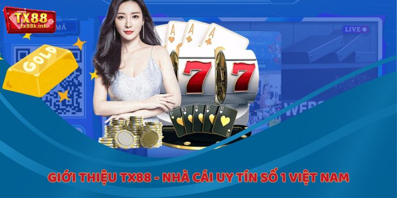 Giới thiệu TX88 - Nhà cái uy tín số 1 Việt Nam