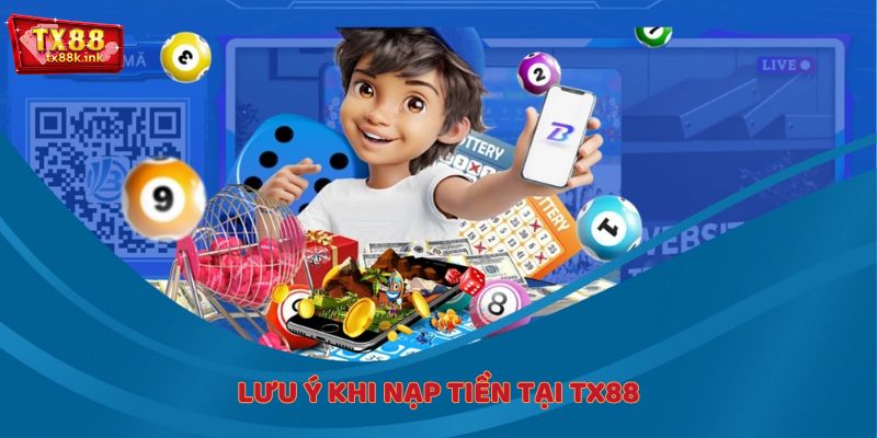Lưu ý khi nạp tiền tại TX88