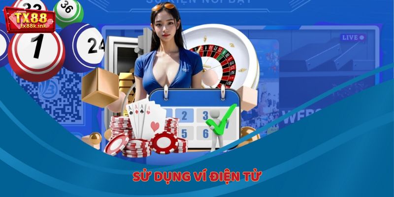 Sử dụng ví điện tử để nạp tiền TX88