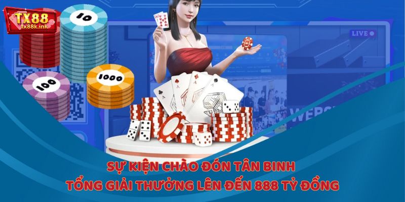 Sự kiện chào đón tân binh - Tổng giải thưởng lên đến 888 tỷ đồng