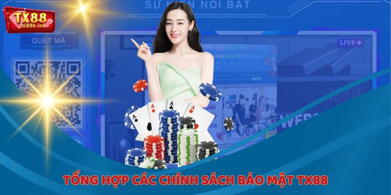 Tổng hợp các chính sách bảo mật TX88