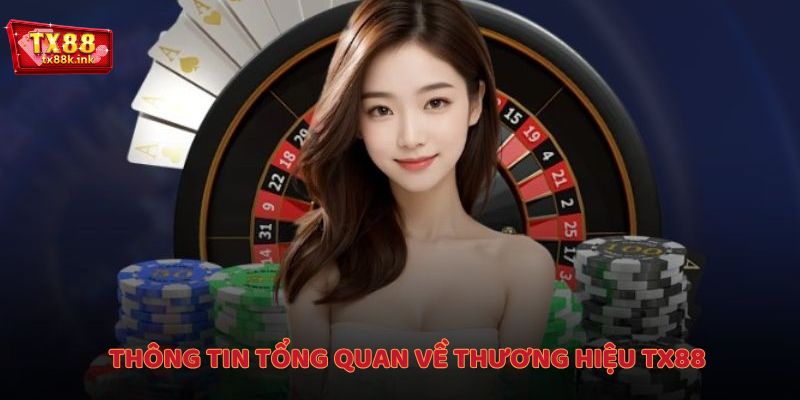 Thông tin tổng quan về thương hiệu TX88