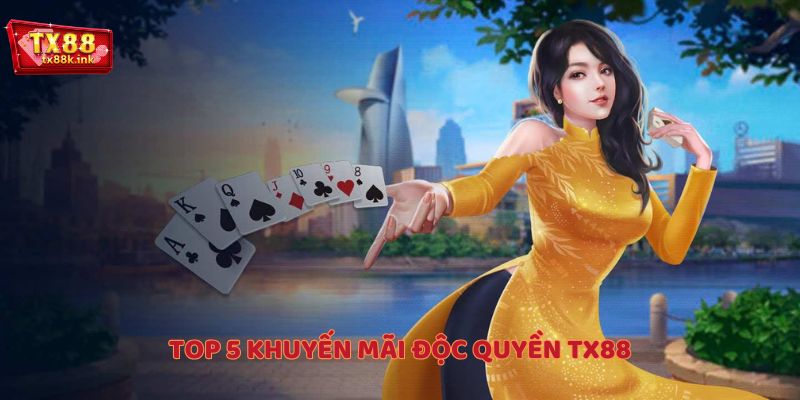 Top 5 khuyến mãi độc quyền TX88