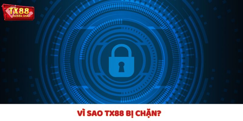 TX88 bị chặn, lý do nằm ở đâu?
